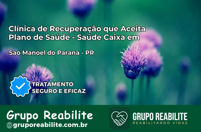 Clínica de Recuperação Saúde Caixa em São João – PR | Cobertura 100%