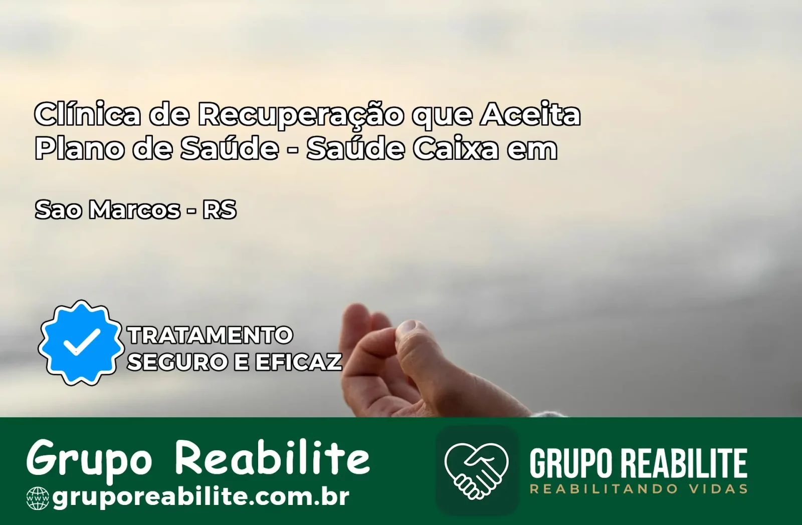 Clínica de Recuperação Saúde Caixa em São Marcos – RS | Cobertura 100%