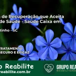 Clínica de Recuperação Saúde Caixa em São Martinho – SC | Cobertura 100%