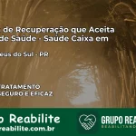 Clínica de Recuperação Saúde Caixa em São João do Caiuá – PR | Cobertura 100%
