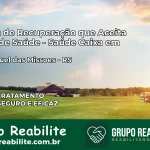 Clínica de Recuperação Saúde Caixa em São Miguel das Missões – RS | Cobertura 100%