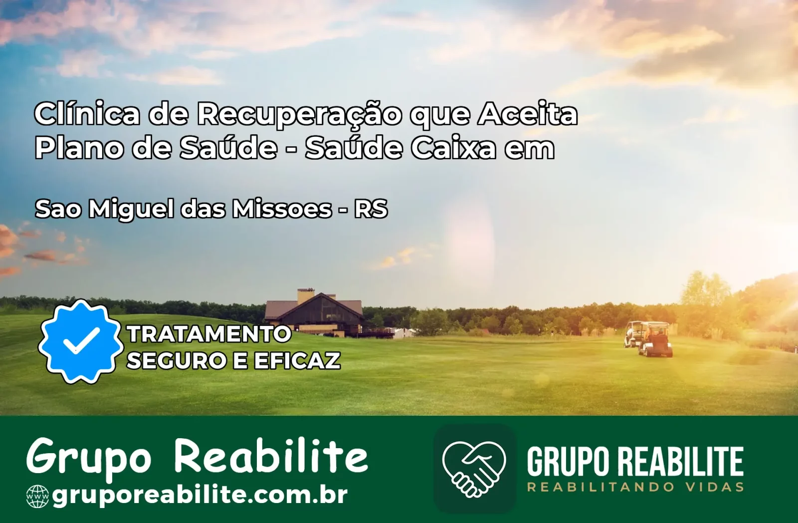 Clínica de Recuperação Saúde Caixa em São Miguel das Missões – RS | Cobertura 100%