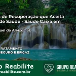 Clínica de Recuperação Saúde Caixa em São Miguel do Aleixo – SE | Cobertura 100%