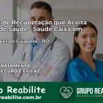 Clínica de Recuperação Saúde Caixa em São Miguel do Guaporé – RO | Cobertura 100%