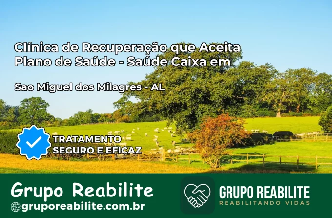 Clínica de Recuperação Saúde Caixa em São Miguel dos Milagres – AL | Cobertura 100%