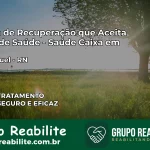 Clínica de Recuperação Saúde Caixa em São Miguel – RN | Cobertura 100%