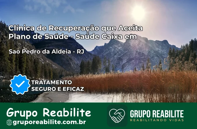 Clínica de Recuperação Saúde Caixa em São Pedro da Aldeia – RJ | Cobertura 100%