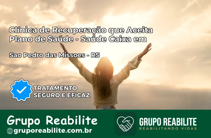Clínica de Recuperação Saúde Caixa em São Pedro das Missões – RS | Cobertura 100%