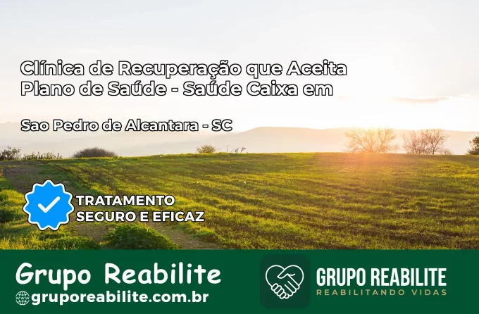 Clínica de Recuperação Saúde Caixa em São Pedro de Alcântara – SC | Cobertura 100%
