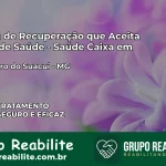 Clínica de Recuperação Saúde Caixa em São Pedro do Suaçuí – MG | Cobertura 100%