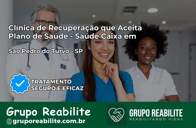 Clínica de Recuperação Saúde Caixa em São Pedro do Turvo – SP | Cobertura 100%