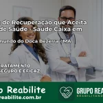 Clínica de Recuperação Saúde Caixa em São Raimundo do Doca Bezerra – MA | Cobertura 100%