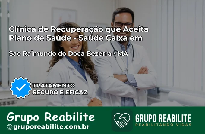 Clínica de Recuperação Saúde Caixa em São Raimundo do Doca Bezerra – MA | Cobertura 100%