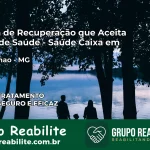 Clínica de Recuperação Saúde Caixa em São Romão – MG | Cobertura 100%