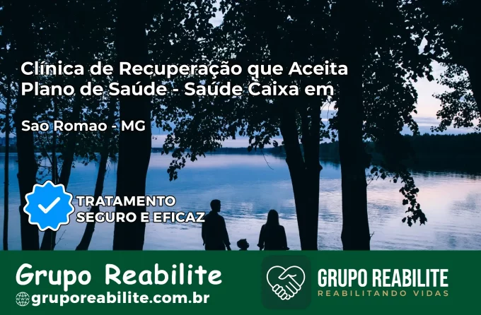 Clínica de Recuperação Saúde Caixa em São Romão – MG | Cobertura 100%