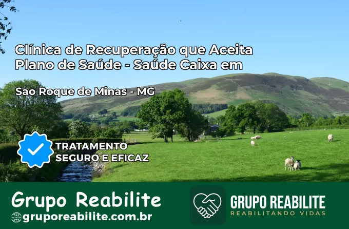 Clínica de Recuperação Saúde Caixa em São Roque de Minas – MG | Cobertura 100%