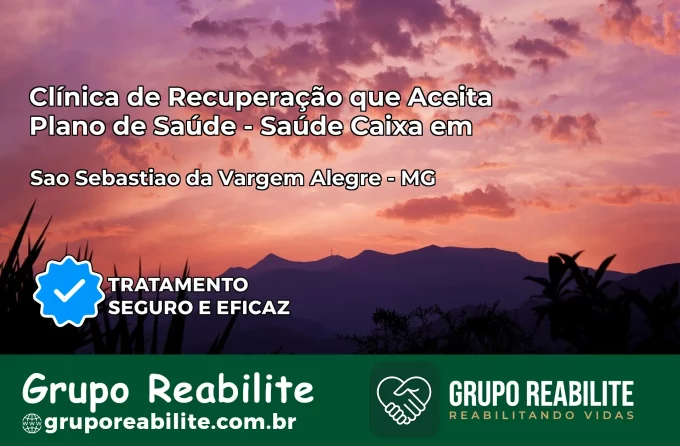 Clínica de Recuperação Saúde Caixa em São Sebastião da Vargem Alegre – MG | Cobertura 100%