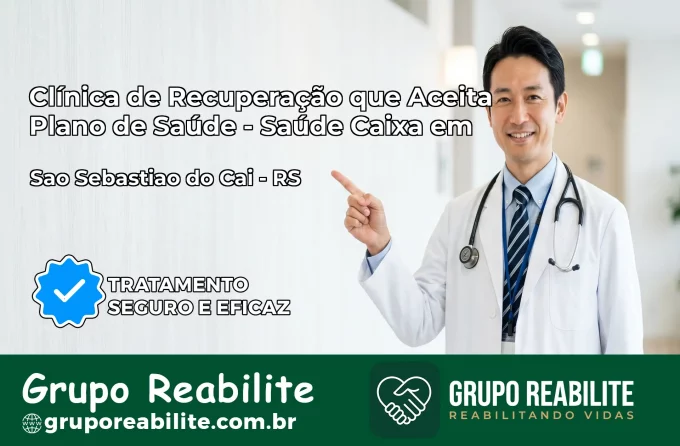 Clínica de Recuperação Saúde Caixa em São Sebastião do Caí – RS | Cobertura 100%
