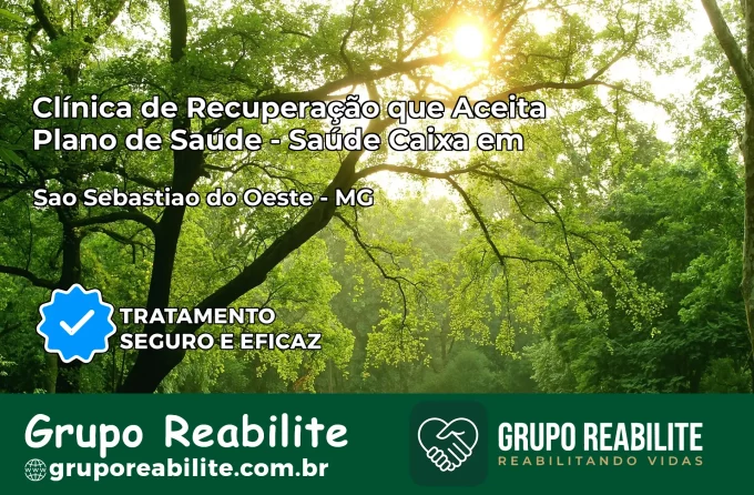 Clínica de Recuperação Saúde Caixa em São Sebastião do Oeste – MG | Cobertura 100%