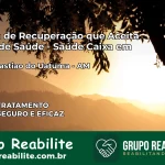 Clínica de Recuperação Saúde Caixa em São Sebastião do Uatumã – AM | Cobertura 100%