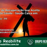 Clínica de Recuperação Saúde Caixa em São Pedro do Iguaçu – PR | Cobertura 100%