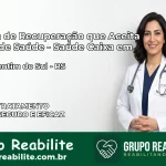 Clínica de Recuperação Saúde Caixa em São Valentim do Sul – RS | Cobertura 100%