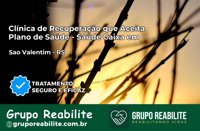 Clínica de Recuperação Saúde Caixa em São Valentim – RS | Cobertura 100%