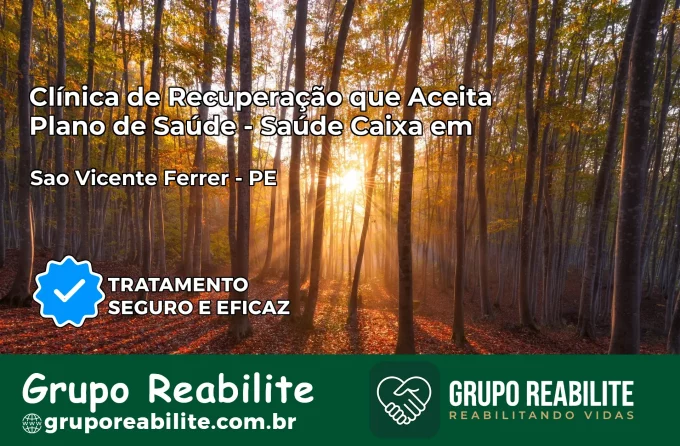 Clínica de Recuperação Saúde Caixa em São Vicente Férrer – PE | Cobertura 100%