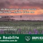 Clínica de Recuperação Saúde Caixa em Sapé – PB | Cobertura 100%