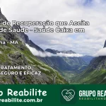 Clínica de Recuperação Saúde Caixa em Satubinha – MA | Cobertura 100%