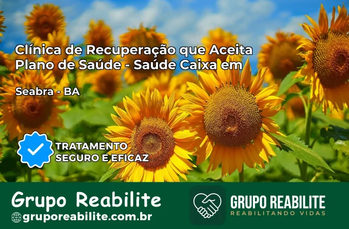 Clínica de Recuperação Saúde Caixa em Seabra – BA | Cobertura 100%