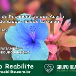 Clínica de Recuperação Saúde Caixa em Selvíria – MS | Cobertura 100%