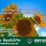 Clínica de Recuperação Saúde Caixa em Seringueiras – RO | Cobertura 100%