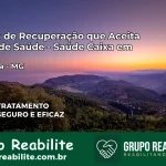 Clínica de Recuperação Saúde Caixa em Seritinga – MG | Cobertura 100%