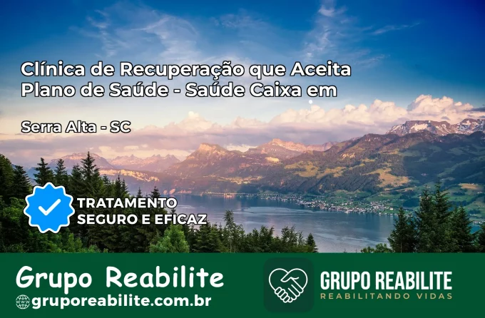 Clínica de Recuperação Saúde Caixa em Serra Alta – SC | Cobertura 100%