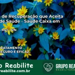 Clínica de Recuperação Saúde Caixa em Serra do Mel – RN | Cobertura 100%