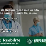 Clínica de Recuperação Saúde Caixa em Serra Nova Dourada – MT | Cobertura 100%