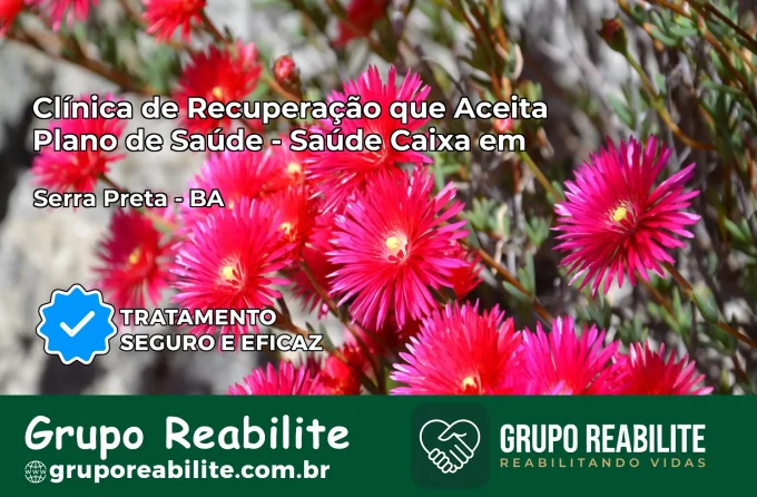 Clínica de Recuperação Saúde Caixa em Serra Preta – BA | Cobertura 100%