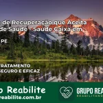 Clínica de Recuperação Saúde Caixa em Serrita – PE | Cobertura 100%