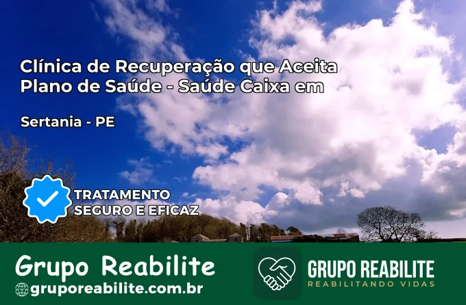 Clínica de Recuperação Saúde Caixa em Sertânia – PE | Cobertura 100%