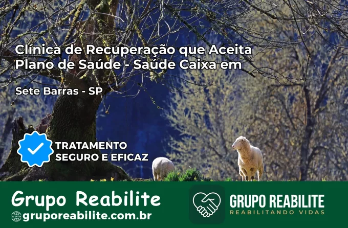 Clínica de Recuperação Saúde Caixa em Sete Barras – SP | Cobertura 100%