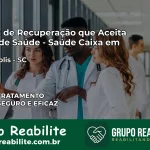 Clínica de Recuperação Saúde Caixa em Siderópolis – SC | Cobertura 100%