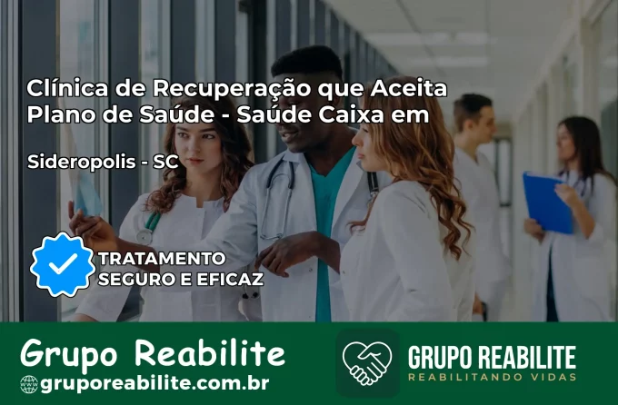 Clínica de Recuperação Saúde Caixa em Siderópolis – SC | Cobertura 100%