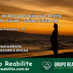 Clínica de Recuperação Saúde Caixa em Sigefredo Pacheco – PI | Cobertura 100%