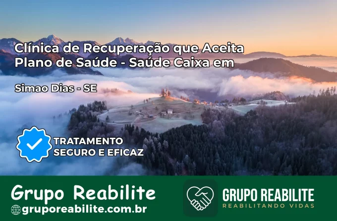 Clínica de Recuperação Saúde Caixa em Simão Dias – SE | Cobertura 100%
