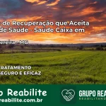 Clínica de Recuperação Saúde Caixa em Simão Pereira – MG | Cobertura 100%