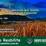 Clínica de Recuperação Saúde Caixa em Sítio Novo – RN | Cobertura 100%