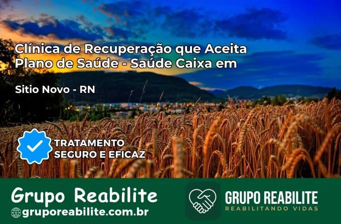 Clínica de Recuperação Saúde Caixa em Sítio Novo – RN | Cobertura 100%