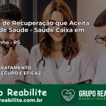 Clínica de Recuperação Saúde Caixa em Sobradinho – RS | Cobertura 100%