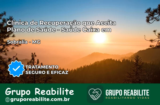Clínica de Recuperação Saúde Caixa em Sobrália – MG | Cobertura 100%